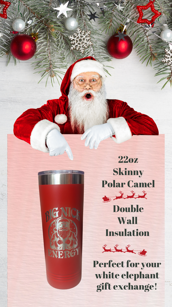 22 oz Skinny Big Nick Energy Christmas Humor Tumbler